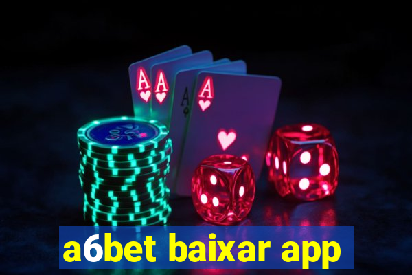 a6bet baixar app